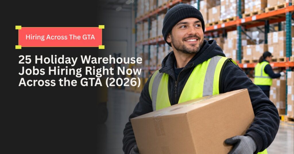 25 Holiday Warehouse Jobs Hiring Right Now Across the GTA (2026)